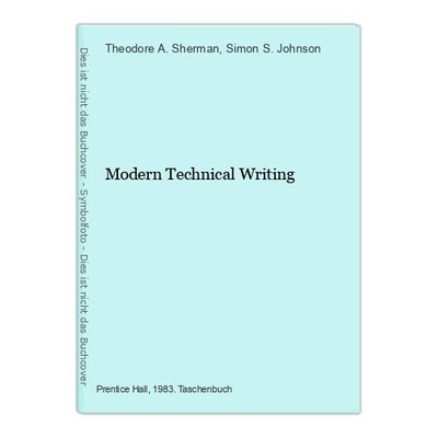 Modern Technical Writing A. Sherman, Theodore and Simon S. Johnson:
