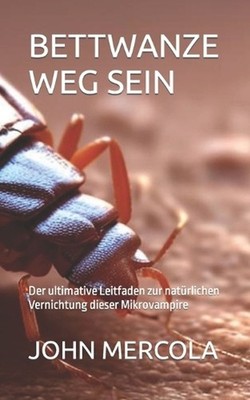 Bettwanze Weg Sein: Der ultimative Leitfaden zur nat?rlichen Vernichtung dieser