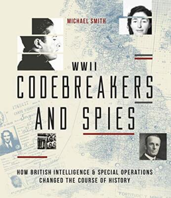 Codebreakers and Spies: How British Intelligence and Special Ope
