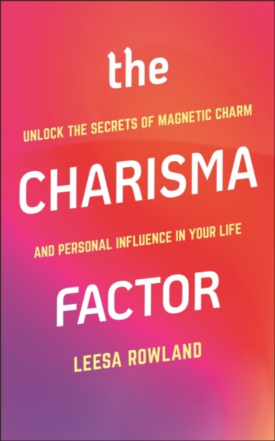 The Charisma Factor by Leesa Rowland NEW Free UK Delivery - Image 2