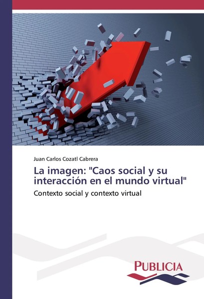 Juan Carlos Cozatl Cabrera | La Imagen: Caos Social Y Su InteraccióN En El...-image