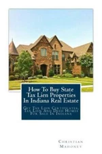 How To Buy State Tax Lien Properties In Indiana Real Estate: Get Tax Lien C...