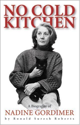 No Cold Kitchen: A Biography of Nadine Gordimer,Ronald Suresh Ro