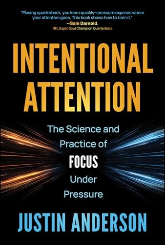 Intentional Attention : The Science and Practice of Focus Under Pressure - Image 5