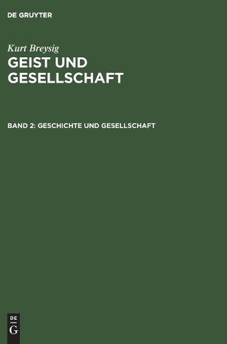 Kurt Breysig Geschichte Und Gesellschaft (Hardback)