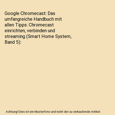 Google Chromecast: Das umfangreiche Handbuch mit allen Tipps: Chromecast einrich