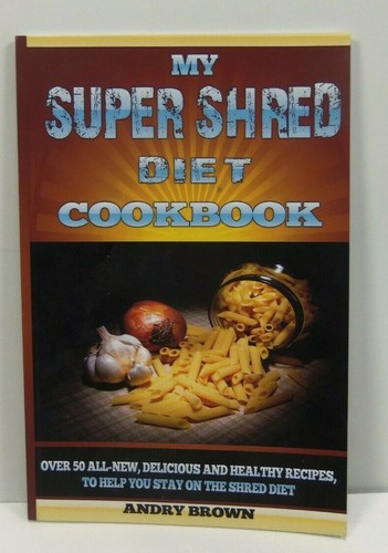 My Super Shred Diet Cookbook By Andry Brown Paperback prezzo ebay