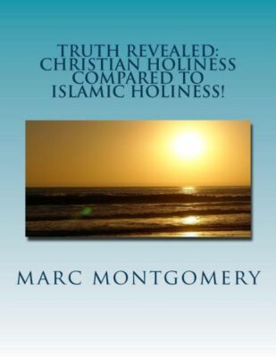 Truth Revealed: Christian Holiness Compared To Islamic Holiness: You Shal K...