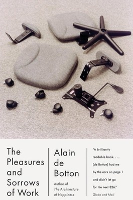 The Pleasures and Sorrows of Work by Alain De Botton