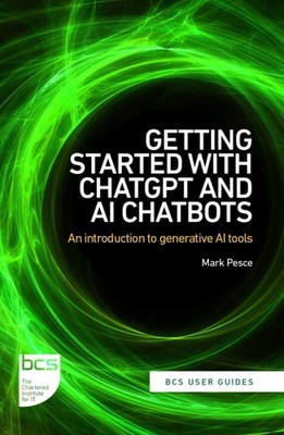 Getting Started with ChatGPT and AI Chatbots: An  by Mark Pesce PAPERBACK