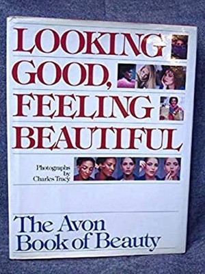 Looking Good, Feeling Beautiful Hardcover Inc Staff Avon Products