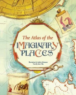 Altea Villa The Atlas of the Imaginary Places (Hardback)