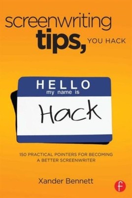 Bennett - Screenwriting Tips You Hack  150 Practical Pointers for Bec - X555z