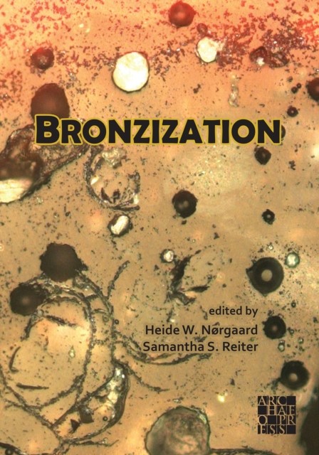 Bronzization: Essays in Bronze Age Archaeology (Paperback Book)