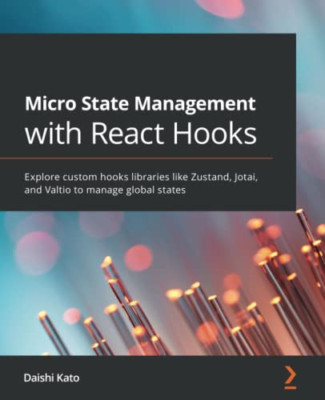 Micro State Management with React Hooks: Explore custom - Paperback NEW Kato, Da