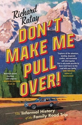 Don't Make Me Pull Over!: An Informal History of the Family Road Trip - pape...