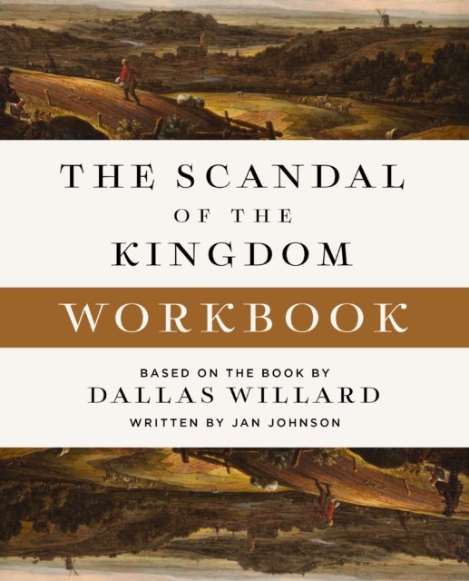 The Scandal of the Kingdom Workbook by Dallas Willard (Paperback Book)