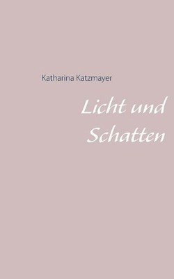 Licht und Schatten by Katharina Katzmayer (German) Paperback Book