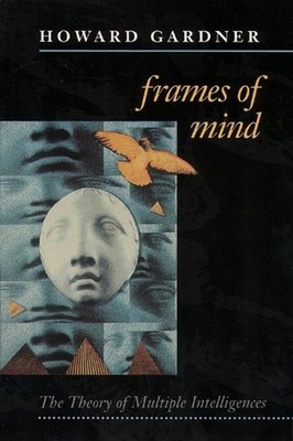 Frames of Mind: Theory of Multiple Intelligences 2nd Edition by Howard Gardner (