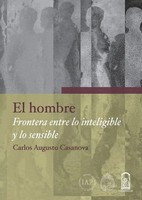 Carlos Augusto Casanova G. | El Hombre, Frontera Entre Lo Inteligible Y Lo...