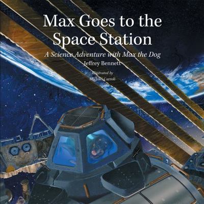 Max Goes to the Space Station: A Science Adve- 9781937548285, Bennett, hardcover