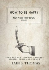 How to be Happy: Not a Self-Help Book. Seriously. -