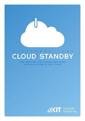 Cloud Standby - Eine Methode zur Vorhaltung eines Notfallsystems in der Cloud Le
