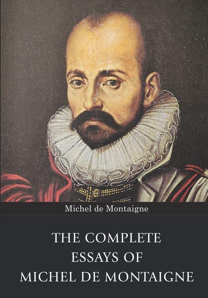 The Complete Essays Of Michel De Montaigne Michel De Montaigne-image