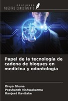 Papel De La TecnologíA De Cadena De Bloques En Medicina Y OdontologíA Divya Ghun