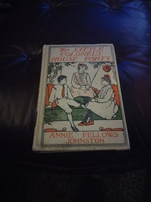 Vintage The Little Colonel's House Party - Annie Fellows Johnston - HC 1910