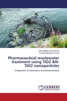 Neha Mallika Gurramkonda (U. A.) | Pharmaceutical Wastewater Treatment Using...