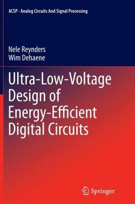 Ultra-Low-Voltage Design of Energy-Efficient Digital Circuits Wim Dehaene