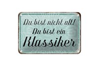 Blechschild Spruch 18X12 Cm Du Bist Nicht Alt Du Klassiker Deko Schild