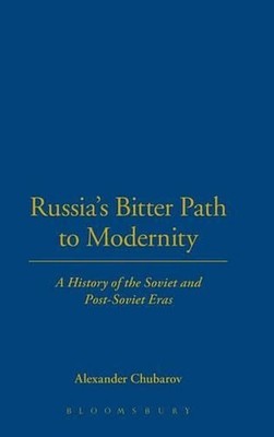Russia's Bitter Path to Modernity: A History of the Soviet and Post-Soviet Eras 
