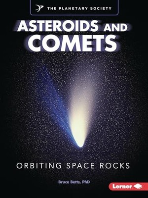 Asteroids and Comets: Orbiting Space Rocks (Exploring O -  NEW Bruce Betts 2025-