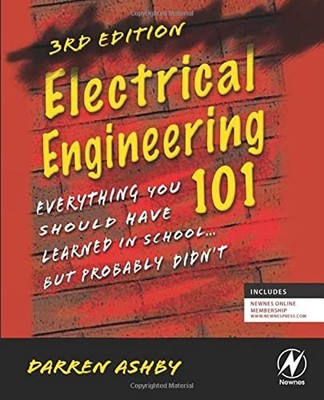 Electrical Engineering 101: Everything You Should Have Learned in School...b...