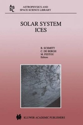 Solar System Ices by B. Schmitt, C. de Bergh, M. Festou - 9789401062091