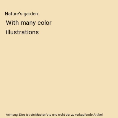 Nature's garden: With many color illustrations, Neltje Blanchan