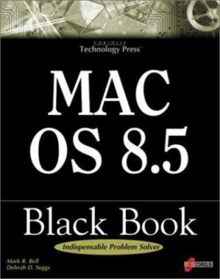 Mac OS 8.5 Black Book: The Power User's Guidebook That Picks Up Where Introducto