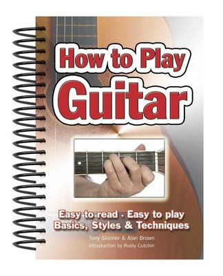 How To Play Guitar | Easy to Read, Easy to Play; Basics, Styles & Techniques