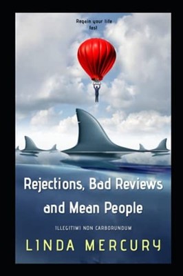 Rejections, Bad Reviews, and Mean People Illegitimi Non -  NEW Linda Mercury 202