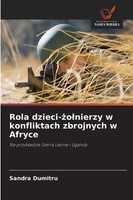 Sandra Dumitru | Rola Dzieci-¿O¿Nierzy W Konfliktach Zbrojnych W Afryce | Buch