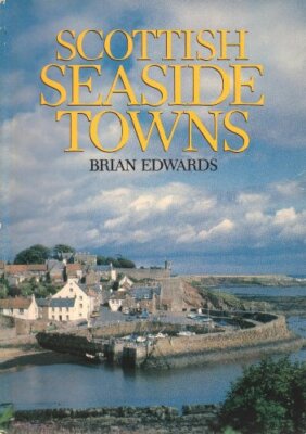 Scottish Seaside Towns By Brian Edward
