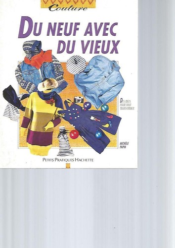 DU NEUF AVEC DU VIEUX - DES IDEES POUR TOUT TRANSFORMER - MICHELE PAPIN