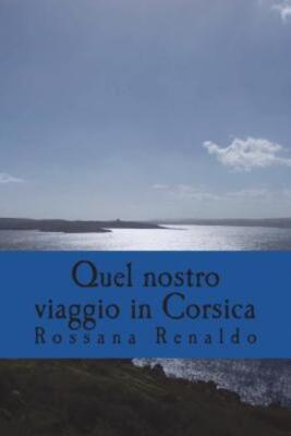 Quel Nostro Viaggio In Corsica