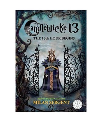 Candlewicke 13: The 13th Hour Begins: Book Four of the Candlewicke 13 Series, Mi