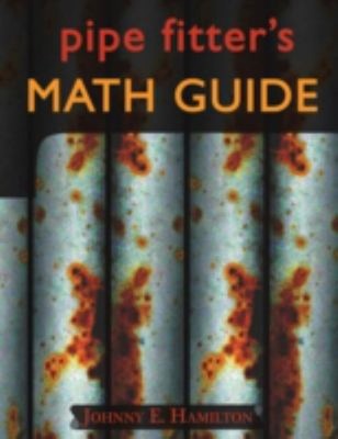 Pipe Fitter's Math Guide Paperback Johnny E. Hamilton