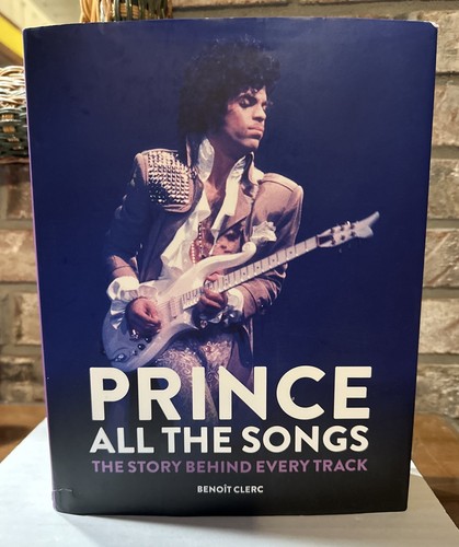 Prince: All the Songs : The Story Behind Every Track by Benoît Clerc Hardcover