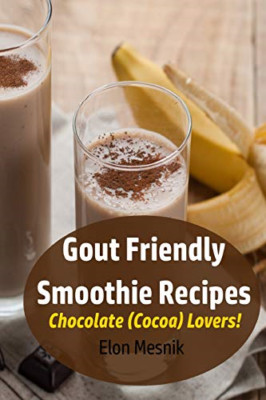 Gout Friendly Smoothie Recipes: Chocolate (Cocoa) Lover - Paperback NEW Mesnik,