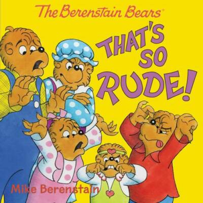 The Berenstain Bears: That's So Rude! - Paperback By Berenstain, Mike - GOOD